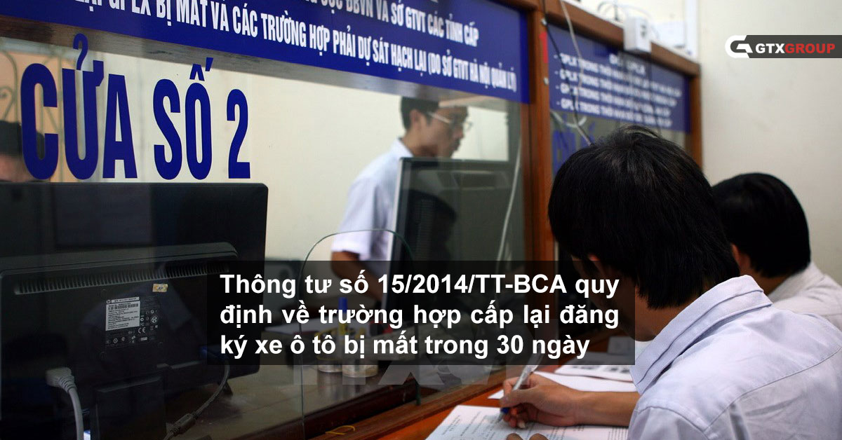 Thông tư số 15/2014/TT-BCA quy định về trường hợp cấp lại đăng ký xe ô tô bị mất trong 30 ngày