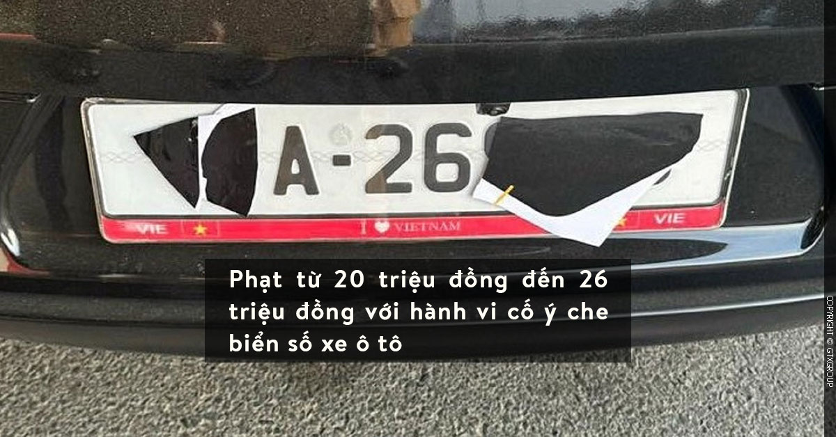 Phạt từ 20 triệu đồng đến 26 triệu đồng với hành vi cố ý che biển số xe ô tô