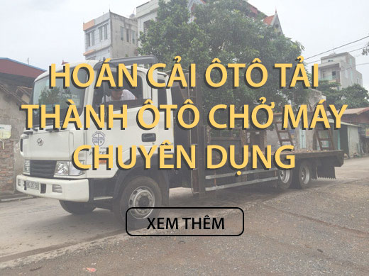 Hoán cải ô tô tải thành ô tô chở máy chuyên dụng