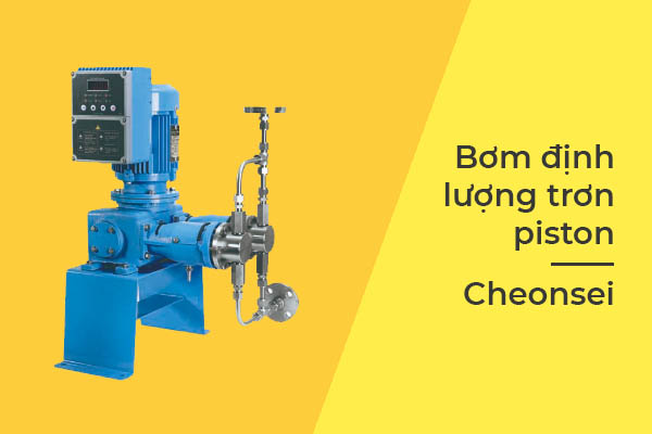 bơm định lượng piston Cheonsei