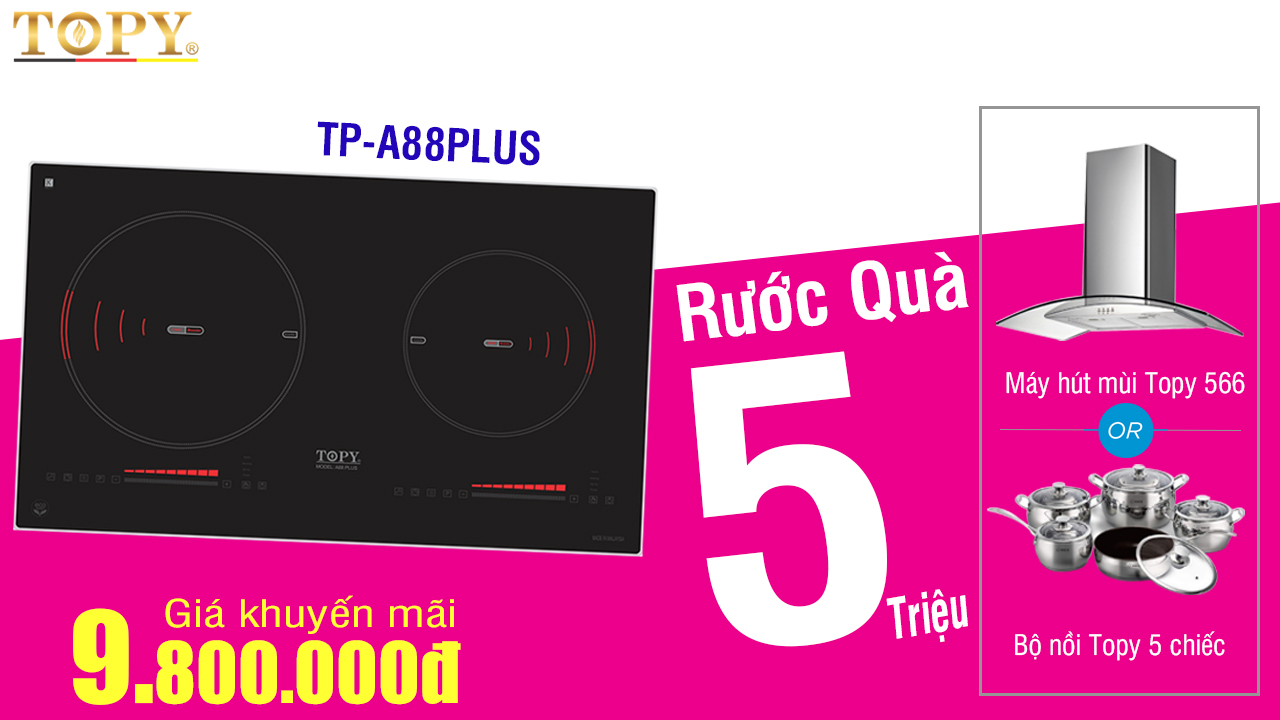 Bếp từ Topy TP A88PLUS sẽ thay đổi như thế nào trong năm 2019?