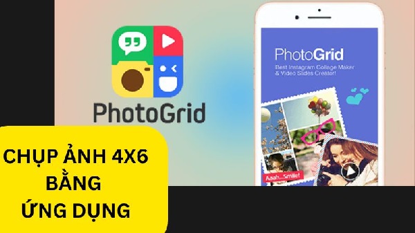 Chụp ảnh 4x6 bằng điện thoại với ứng dụng PhotoGrid