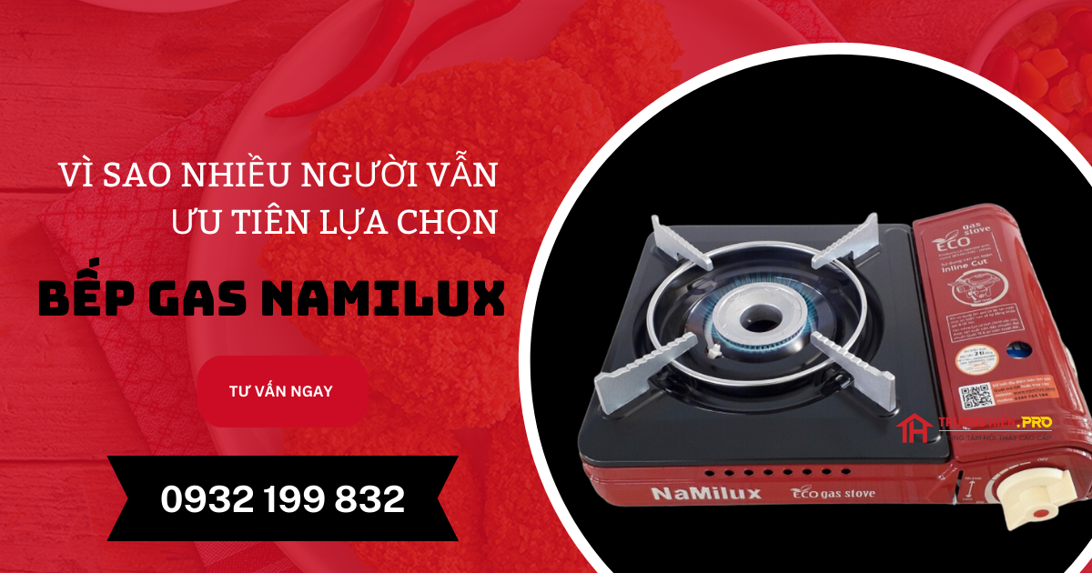 Vì sao nhiều người vẫn chọn bếp gas NAMILUX