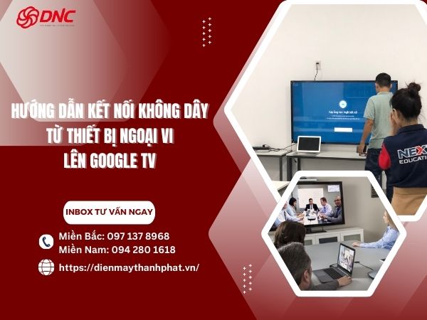 huong-dan-ket-noi-khong-day-tu-thiet-bi-ngoại-vi-len-google-TV