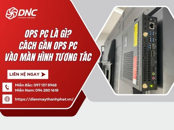 OPS PC Là Gì? Cách Gắn OPS PC Vào Màn Hình Tương Tác