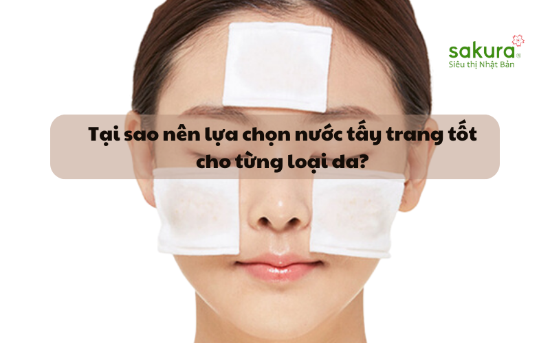 Nên lựa chọn nước tẩy trang tốt