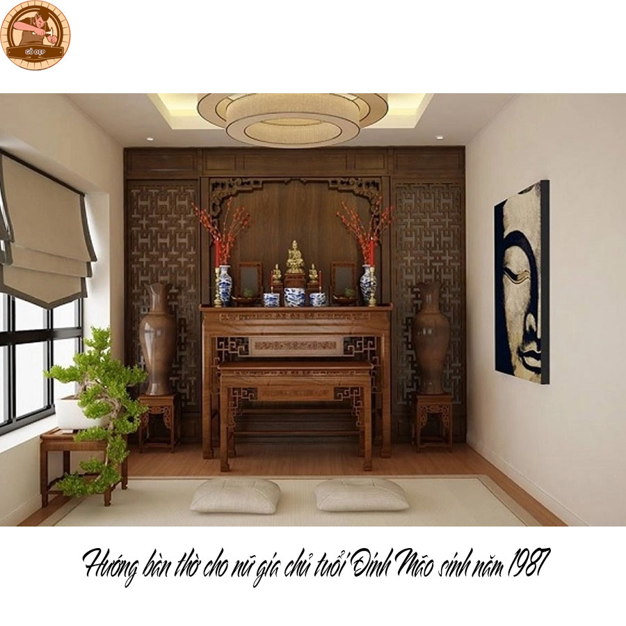 Hướng bàn thờ cho nữ gia chủ tuổi Đinh Mão sinh năm 1987