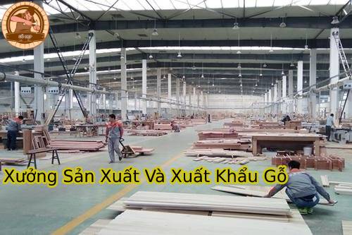 Xưởng sản xuất và xuất khẩu gỗ