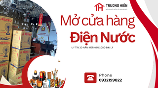 Mở cửa hàng điện nước?  Hãy để Trương Hiền đồng hành cùng bạn!