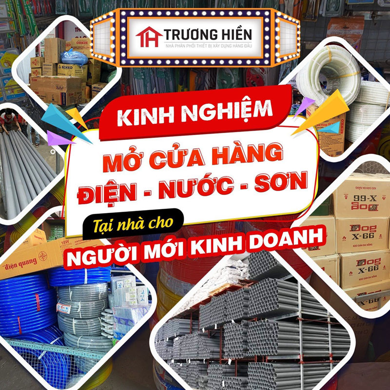 Trương Hiền miễn phí tư vấn mở cửa hàng điện nước mới tại nhà