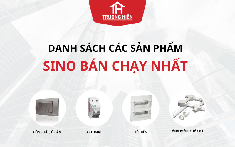 Danh sách, bảng giá thiết bị điện Sino bán chạy nhất