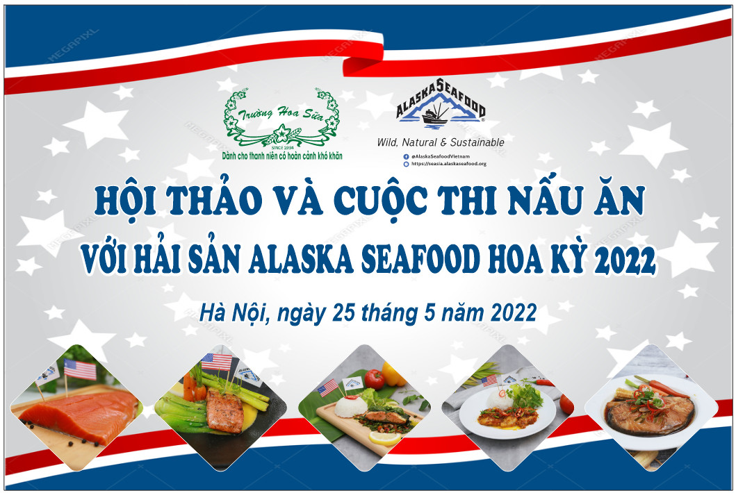 HỘI THẢO VÀ CUỘC THI NẤU ĂN VỚI HẢI SẢN ALASKA SEAFOOD HOA KỲ 2022