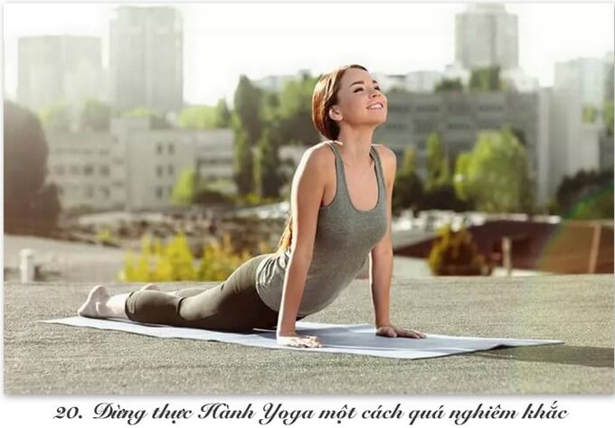 Đừng Thực Hành Yoga Một Cách Quá Nghiêm Khắc