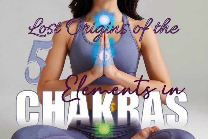 Nguồn gốc bí ẩn của ngũ hành trong luân xa – Phần 2