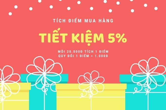 Chương trình Tích điểm mua hàng - Tiết kiệm thêm 5% giá trị đơn hàng