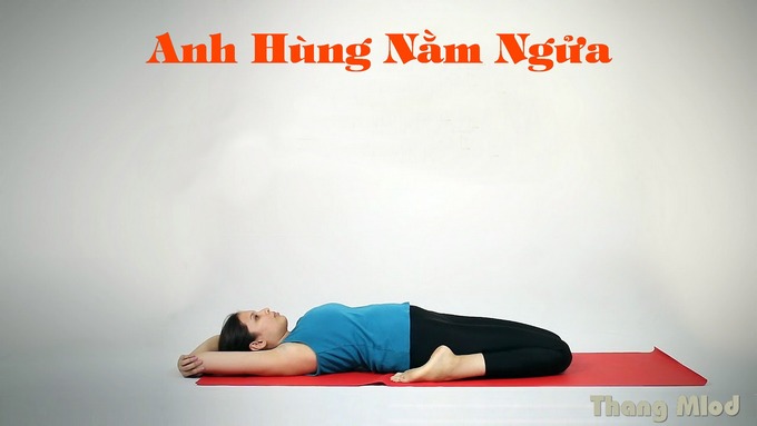 Tư thế Anh Hùng Nằm Ngửa (Supta Vajrasana - Reclined Thunderbolt Pose)