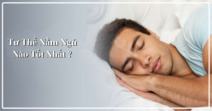 Tư thế nằm ngủ nào tốt nhất?
