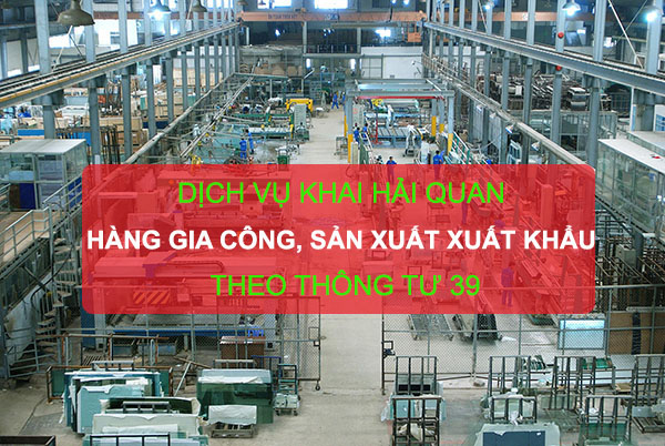 Dịch vụ khai hải quan hàng gia công, sản xuất xuất khẩu uy tín tại hà Nội