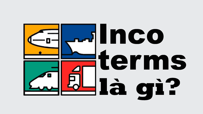Incoterms là khái niệm được sử dụng trong thương mại quốc tế