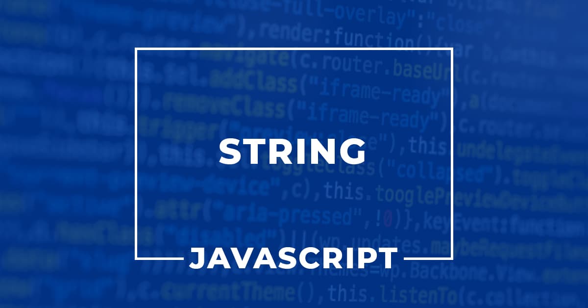 Hướng dẫn thao tác với String trong Javascript