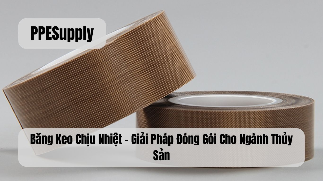 Băng Keo Chịu Nhiệt – Giải Pháp Đóng Gói Cho Ngành Thủy Sản
