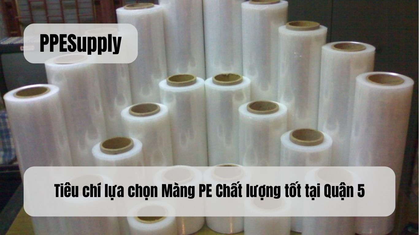 Tiêu chí lựa chọn Màng PE Chất lượng tốt tại Quận 5
