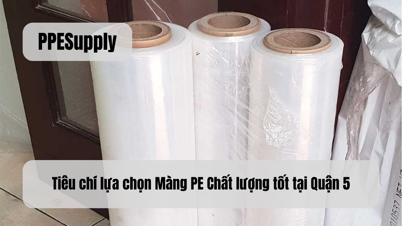 Tiêu chí lựa chọn Màng PE Chất lượng tốt tại Quận 5
