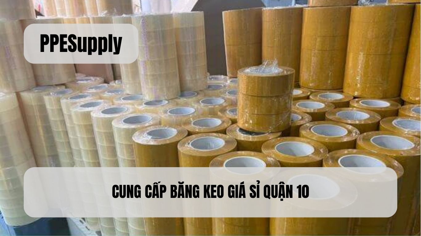CUNG CẤP BĂNG KEO GIÁ SỈ QUẬN 10