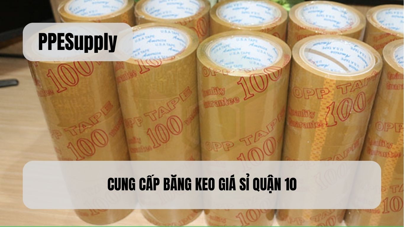CUNG CẤP BĂNG KEO GIÁ SỈ QUẬN 10