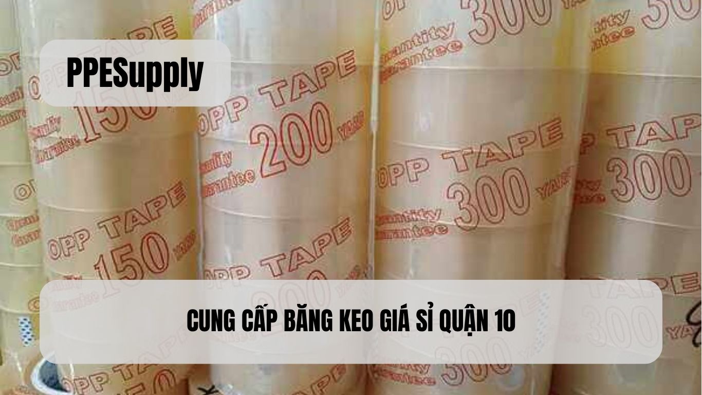 CUNG CẤP BĂNG KEO GIÁ SỈ QUẬN 10