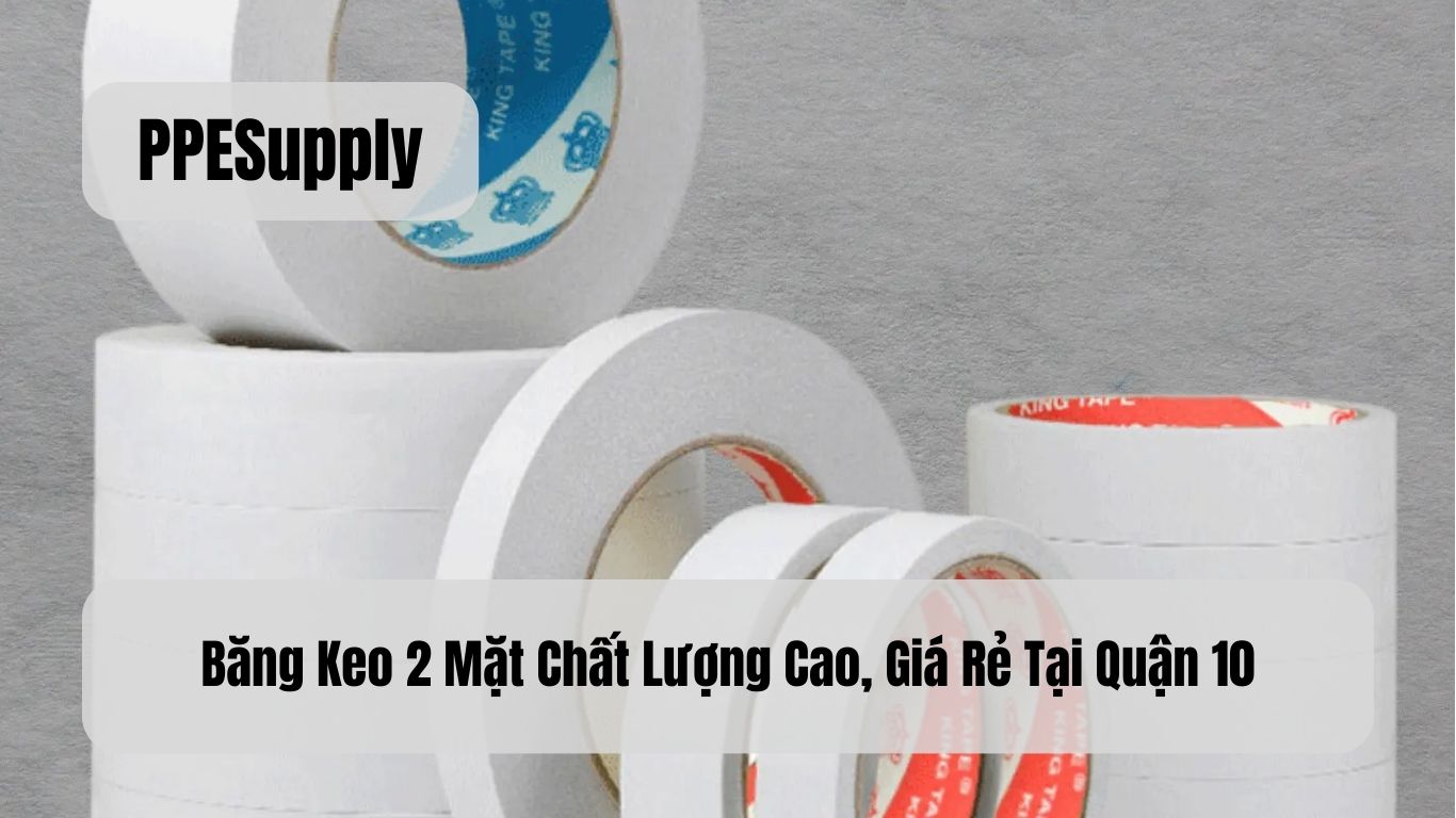 Băng Keo 2 Mặt Chất Lượng Cao, Giá Rẻ Tại Quận 10