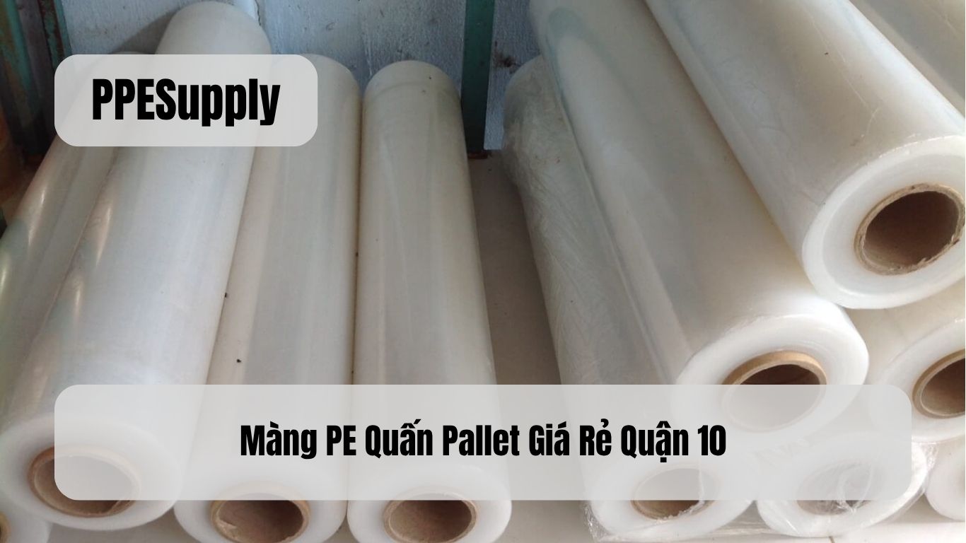 Màng PE Quấn Pallet Giá Rẻ Quận 10