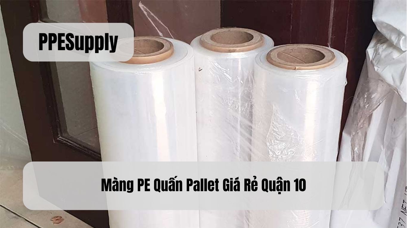 Màng PE Quấn Pallet Giá Rẻ Quận 10