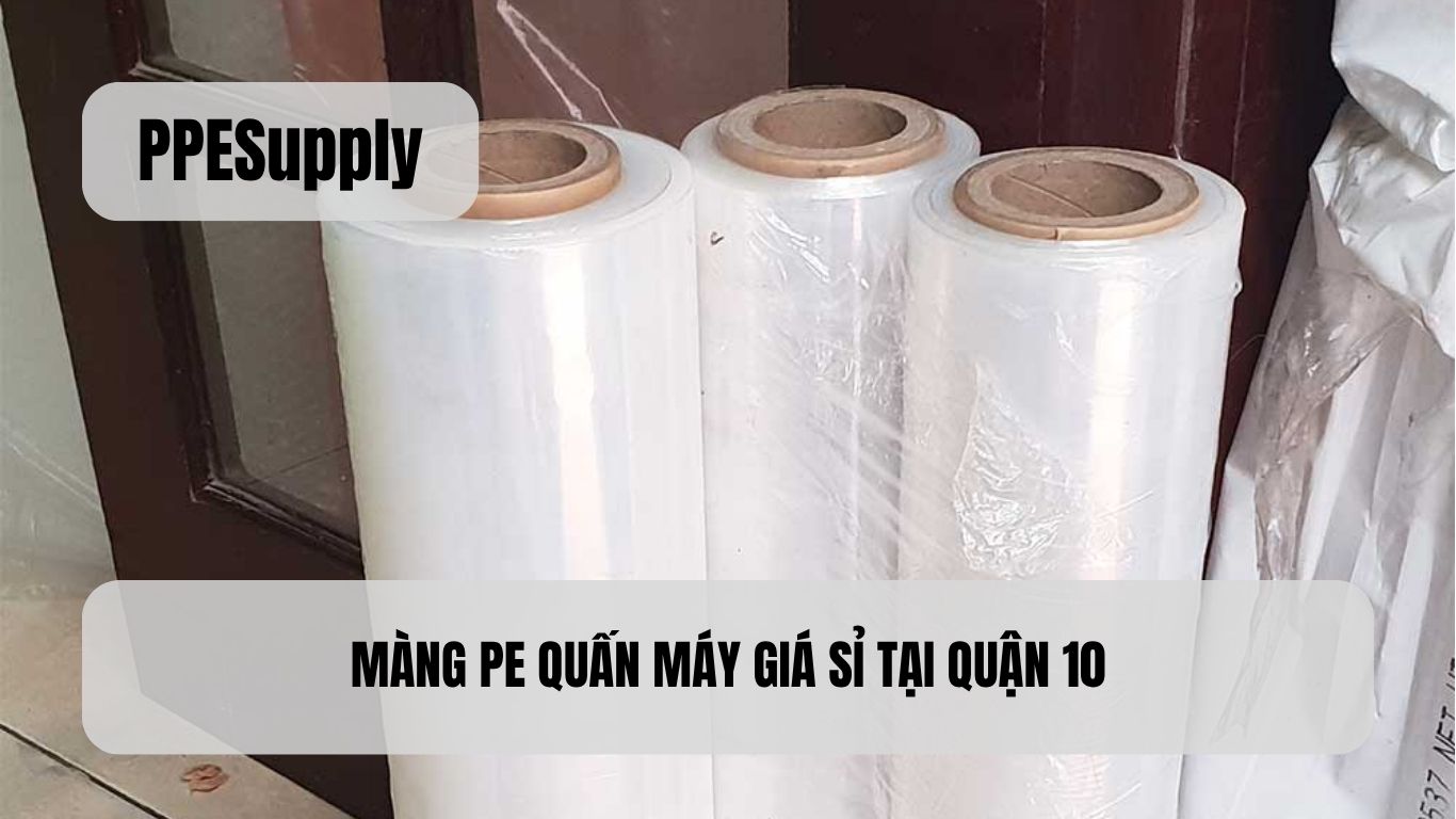 MÀNG PE QUẤN MÁY GIÁ SỈ TẠI QUẬN 10
