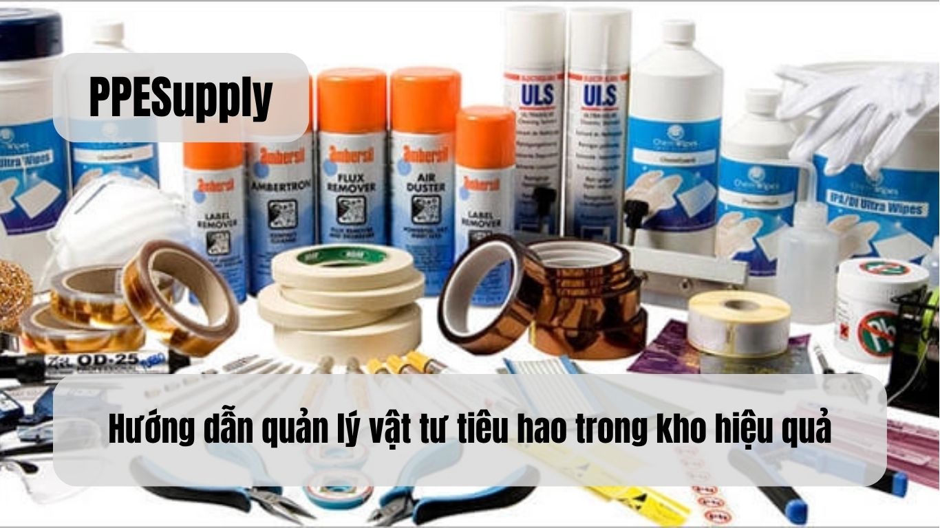 Hướng dẫn quản lý vật tư tiêu hao trong kho hiệu quả