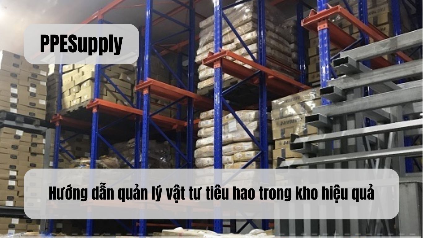 Hướng dẫn quản lý vật tư tiêu hao trong kho hiệu quả