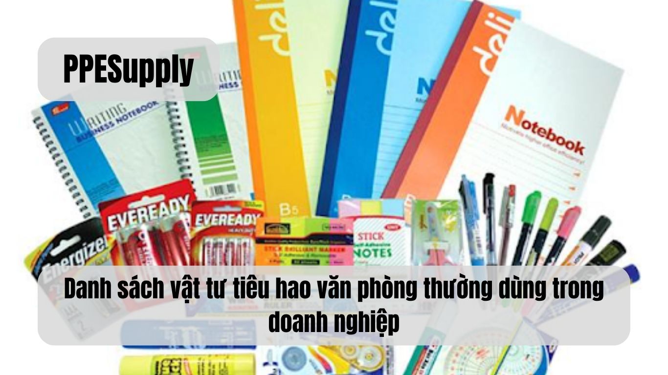 Danh sách vật tư tiêu hao văn phòng thường dùng trong doanh nghiệp