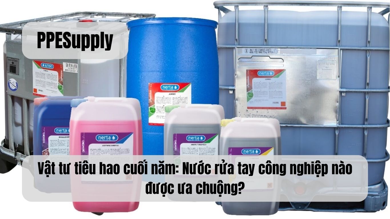 Vật tư tiêu hao cuối năm: Nước rửa tay công nghiệp nào được ưa chuộng?