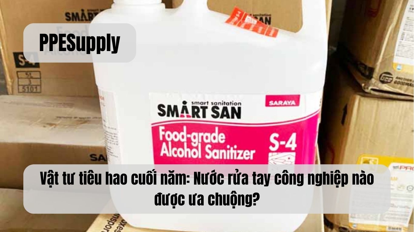 Vật tư tiêu hao cuối năm: Nước rửa tay công nghiệp nào được ưa chuộng?