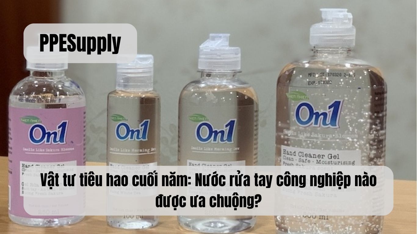Vật tư tiêu hao cuối năm: Nước rửa tay công nghiệp nào được ưa chuộng?