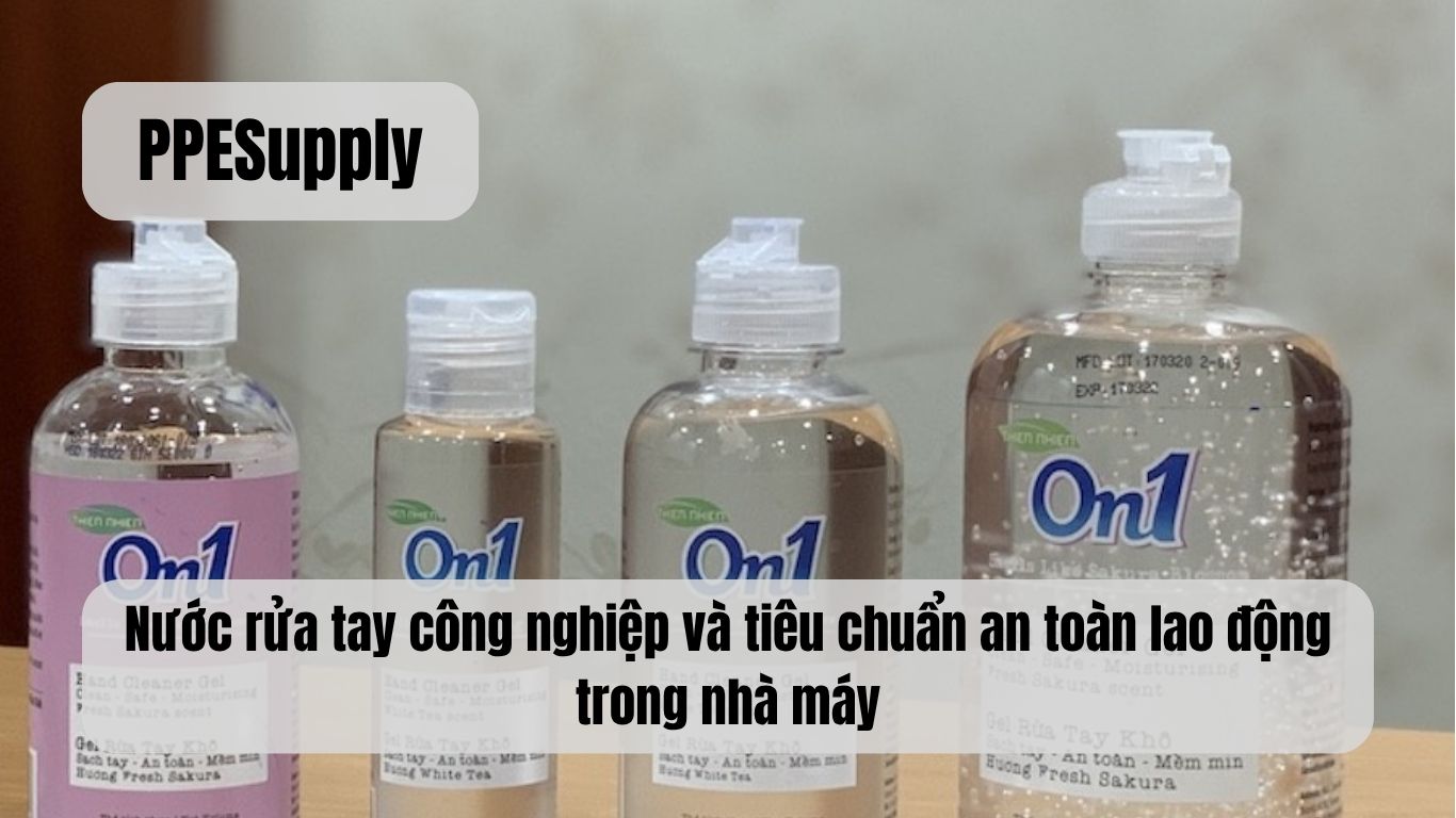 Nước rửa tay công nghiệp và tiêu chuẩn an toàn lao động trong nhà máy