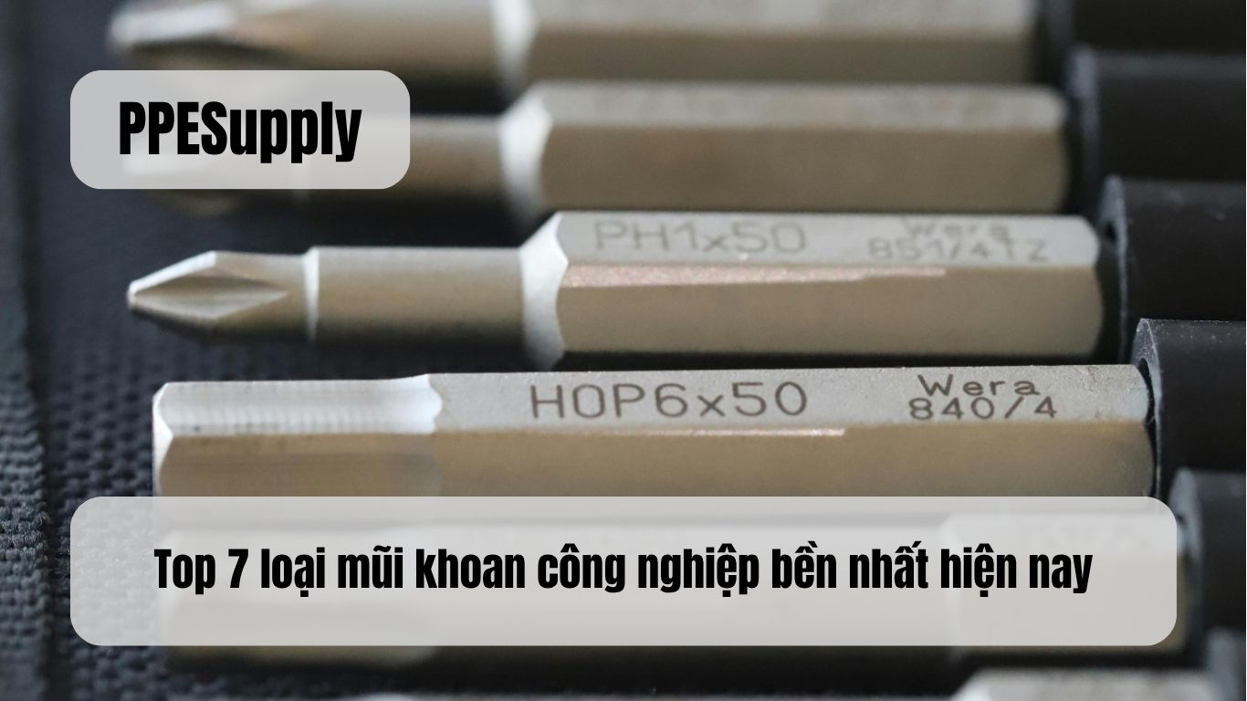 Top 7 loại mũi khoan công nghiệp bền nhất hiện nay
