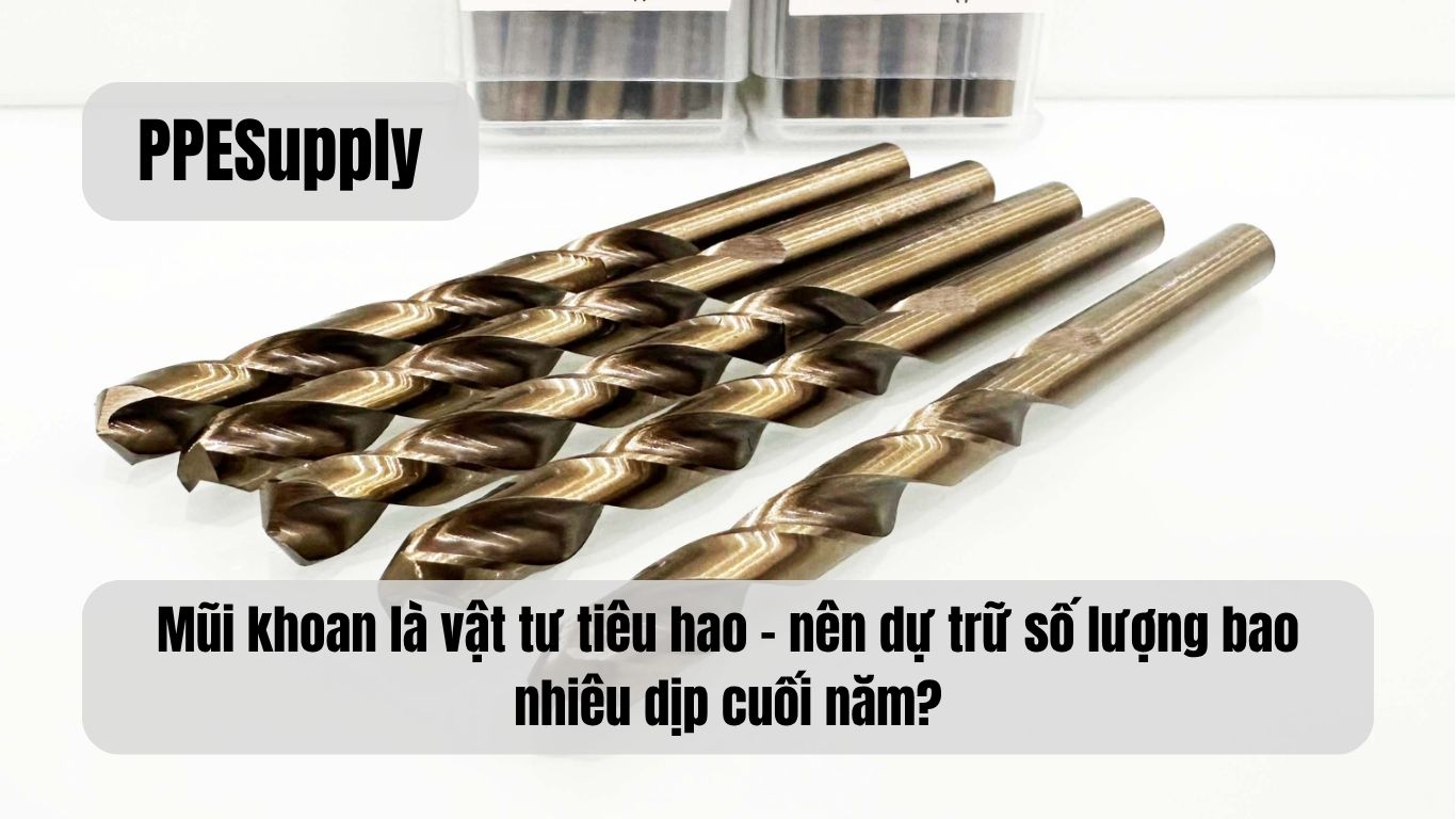 Mũi khoan là vật tư tiêu hao – nên dự trữ số lượng bao nhiêu dịp cuối năm?