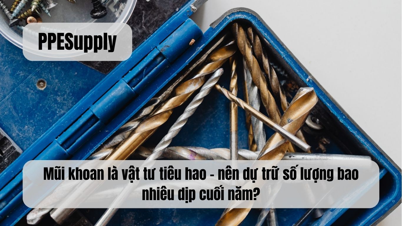 Mũi khoan là vật tư tiêu hao – nên dự trữ số lượng bao nhiêu dịp cuối năm?