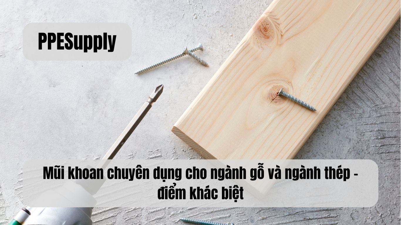 Mũi khoan chuyên dụng cho ngành gỗ và ngành thép – điểm khác biệt