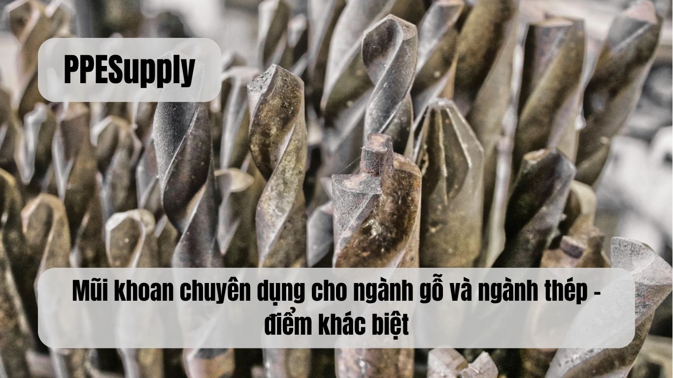 Mũi khoan chuyên dụng cho ngành gỗ và ngành thép – điểm khác biệt