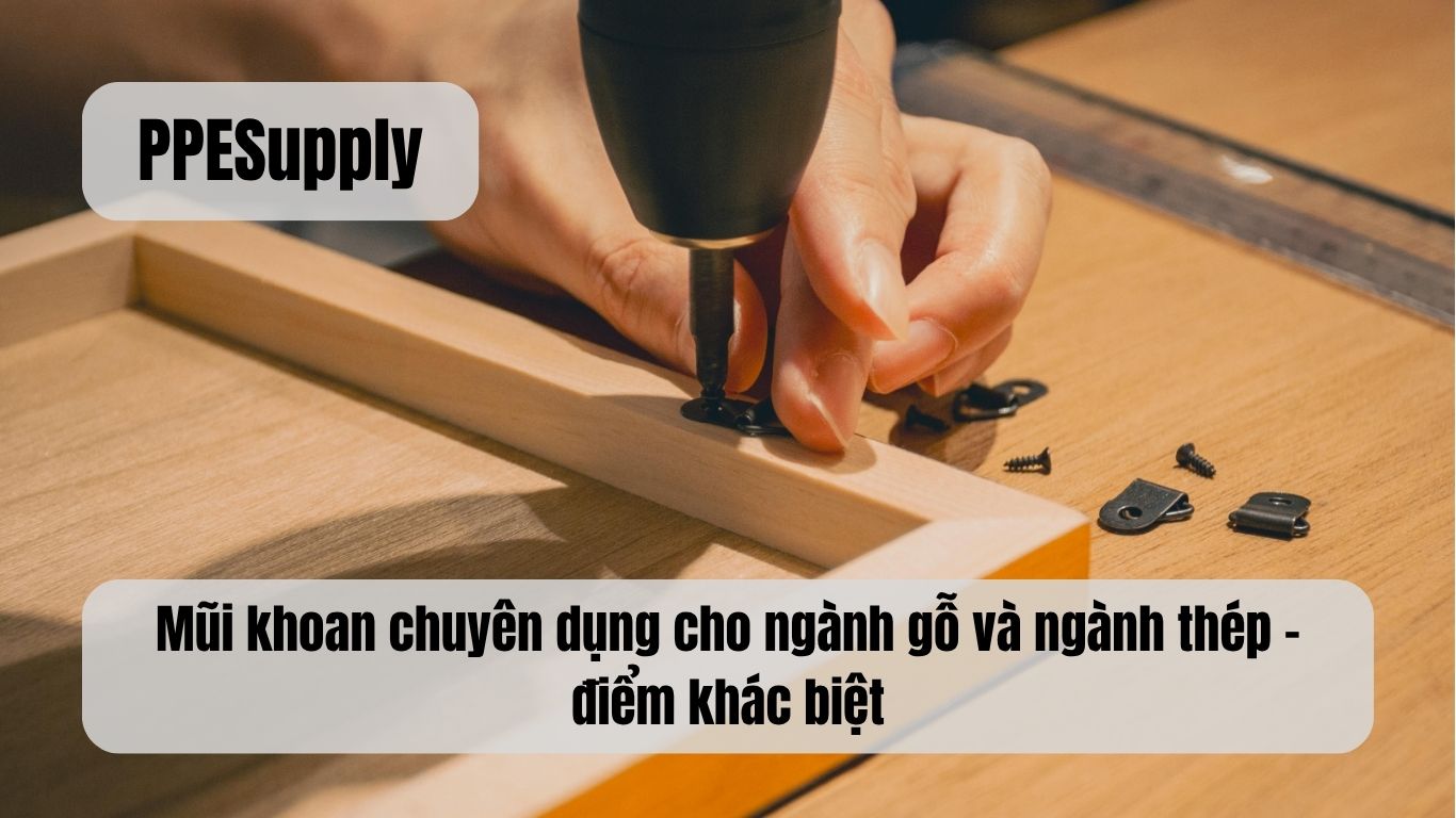 Mũi khoan chuyên dụng cho ngành gỗ và ngành thép – điểm khác biệt