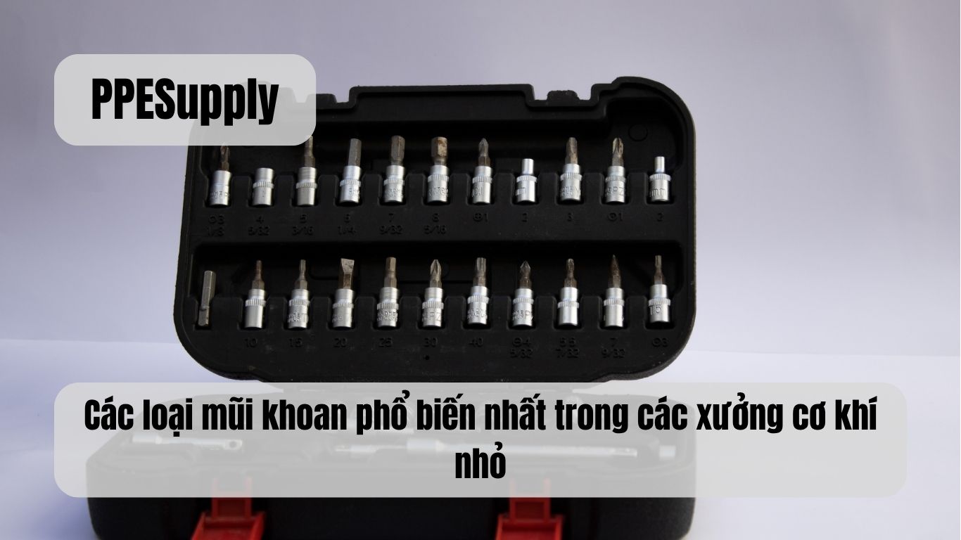 Các loại mũi khoan phổ biến nhất trong các xưởng cơ khí nhỏ
