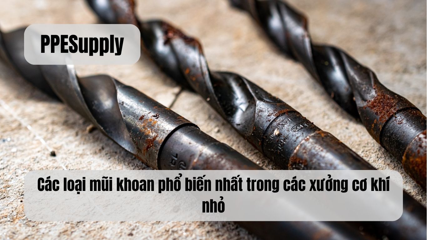 Các loại mũi khoan phổ biến nhất trong các xưởng cơ khí nhỏ