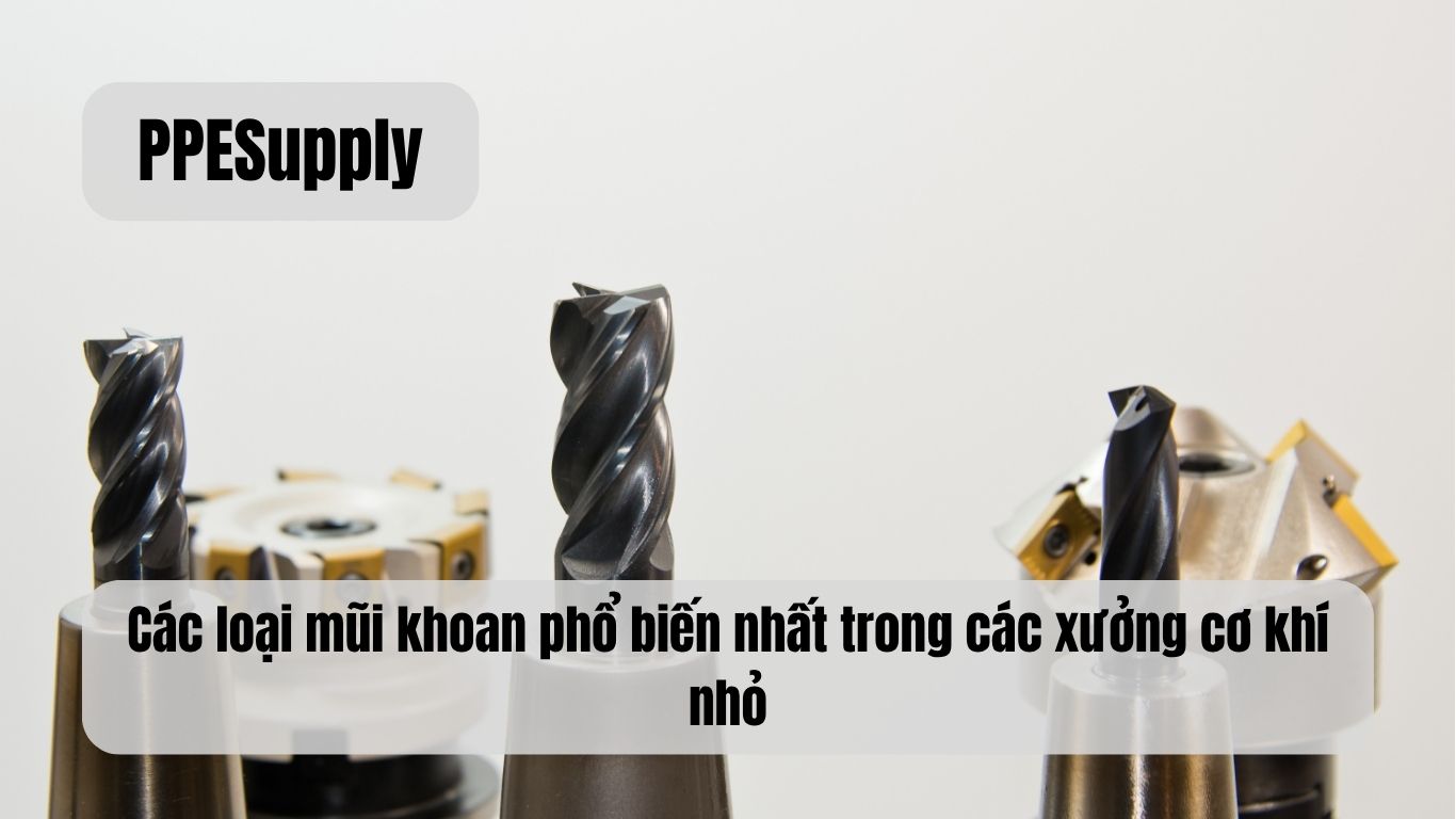 Các loại mũi khoan phổ biến nhất trong các xưởng cơ khí nhỏ